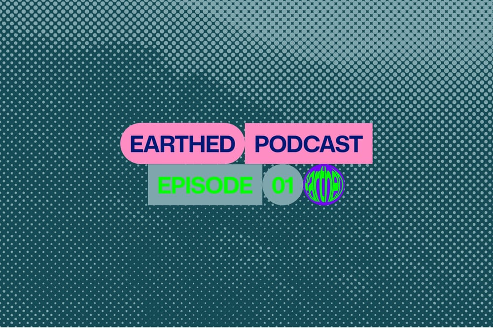 Earthed Podcast Episode 1