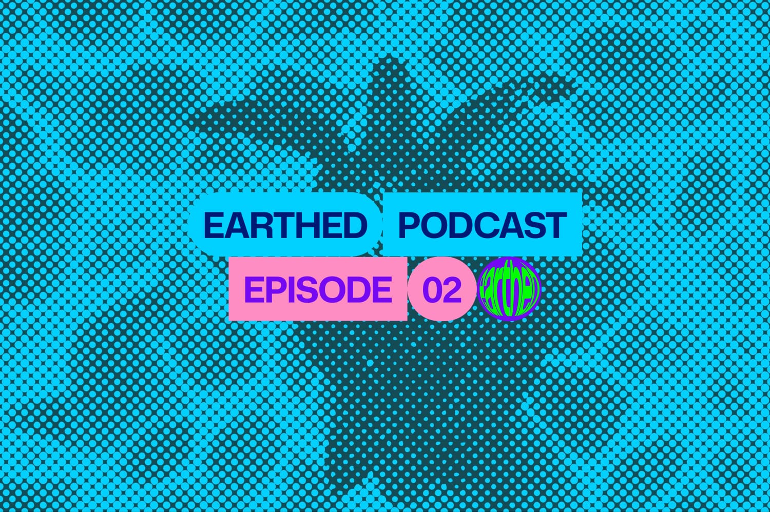Earthed Podcast Episode 2